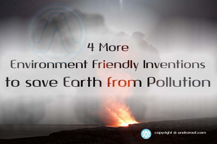 4 More Environment Friendly Inventions We Observed