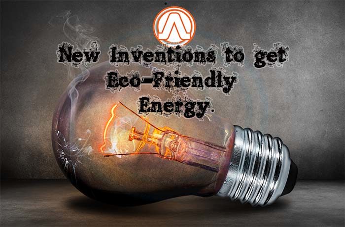 New Inventions to get Eco-Friendly Energy