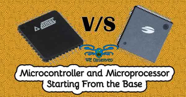 Microcontroller and Microprocessor : Starting From the Base