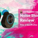 Noise Shots Sport Review : Best Low-cost AirPods alternative? We Observed
