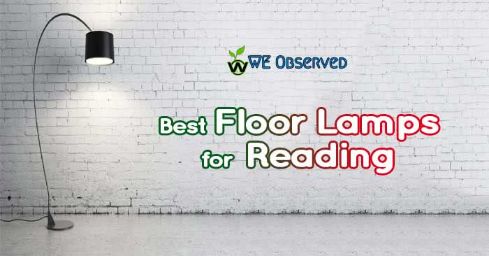 4 Amazing Best Floor Lamps for Reading