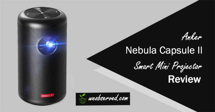 Nebula Capsule II Review : Android Smart Mini Projector