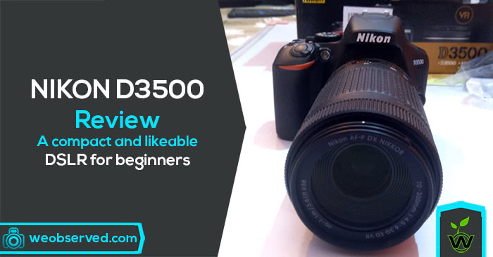 Nikon D3500 Review : A compact and likable DSLR for beginners