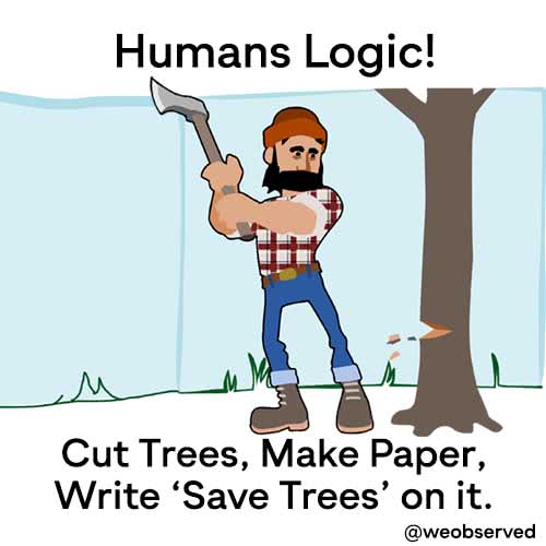 Cut trees make papers write save trees on it