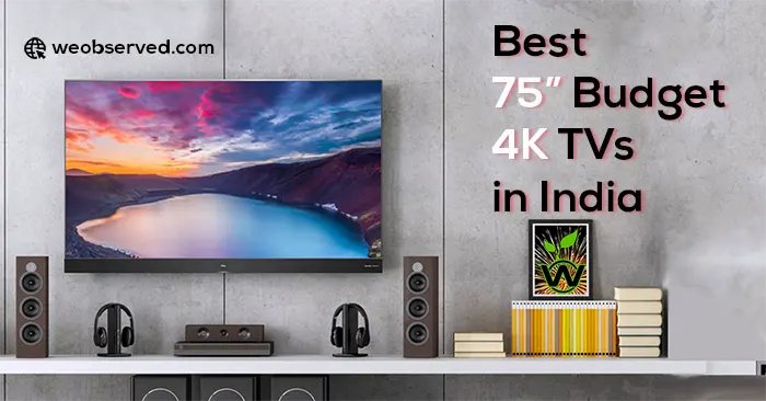 6 Best 75-inch Budget 4K TVs in India 2022 : 