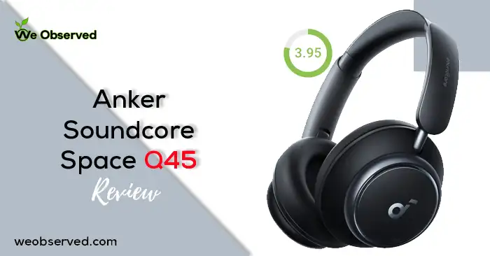 Anker Soundcore Space Q45 Review: Best Budget Headphones? - We