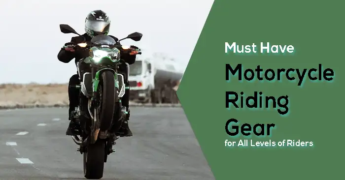 Top 10 Motorcycle Riding Gear for All Levels of Riders