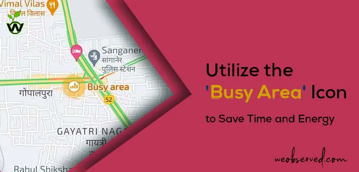 Utilize the Busy Area Icon on Google Maps