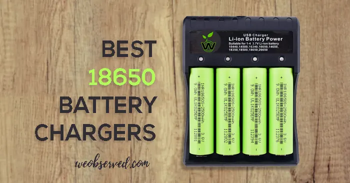 Best 18650 Battery Chargers To Buy Right Now - We Observed