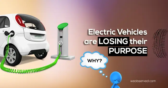 Electric Vehicles are losing their purpose, Why?