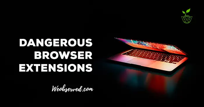 Dangerous Browser Extensions
