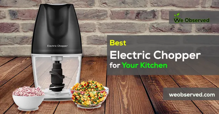 Best Electric Choppers for Your Kitchen