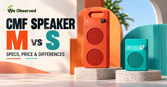 CMF Speaker M vs Speaker S: Specs, Price & Differences