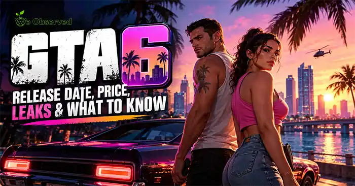 GTA 6: Release Date, Price, Leaks & What to Know