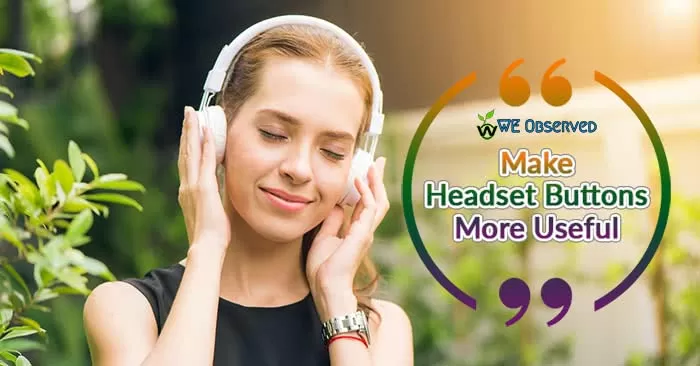 Make Headset Buttons More Useful