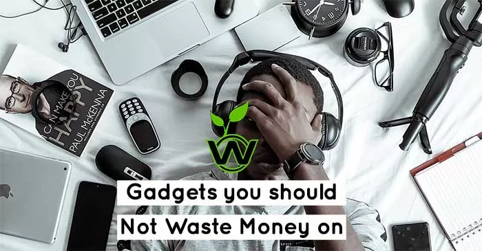 Gadgets You Should Not Waste Money On