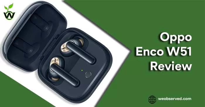 Oppo Enco W51 Review