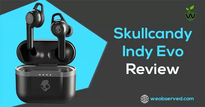 Skullcandy Indy Evo Review